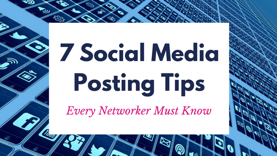 7 Social Media Posting Tips Every Networker Must Know — Kari Baxter