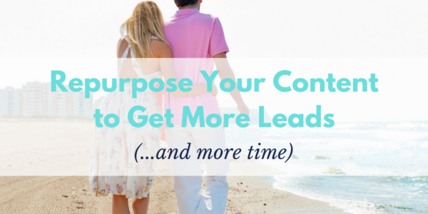 Repurpose Your Content to Get More Leads