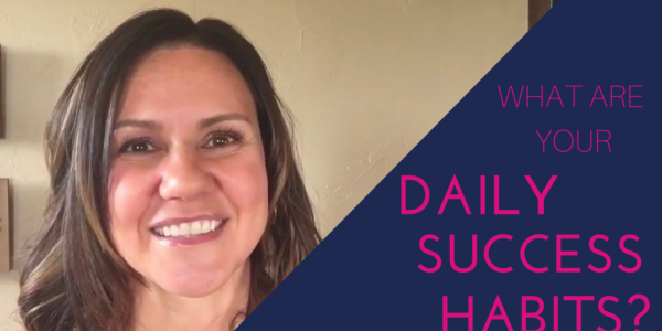 What are your daily success habits?