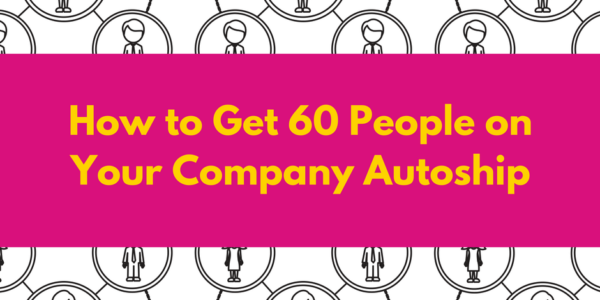 Get People on Company Autoship